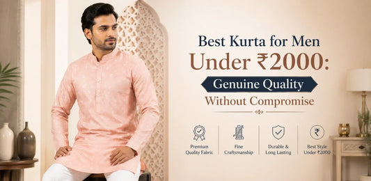 Best Kurta for Men Under ₹2000: Genuine Quality Without Compromise